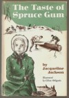 The Taste of Spruce Gum - Jacqueline Jackson, Lilian Obligado