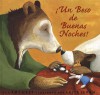 Un Beso de Buenas Noches = Kiss Good Night - Amy Hest, Anita Jeram, Esther Rubio