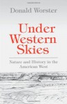 Under Western Skies: Nature and History in the American West - Donald Worster