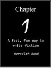 Chapter One: A Fast, Fun Way To Write Fiction - Meredith Bond