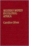 Western Women in Colonial Africa. - Caroline Oliver