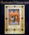 Illuminated Manuscripts: The Book Before Gutenberg - Giulia Bologna, Jay Hyams