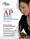 Cracking the AP World History Exam, 2011 Edition - Princeton Review, Princeton Review