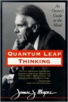 Quantum Leap Thinking: An Owner's Guide to the Mind - James J. Mapes