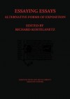 Essaying Essays: Alternative Forms of Exposition - Richard Kostelanetz, Joseph F. Di Ponio, Nicole M. Bebout