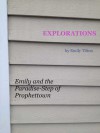 Explorations: Emily and the Paradise-Step of Prophettown (Explorations #13) - Emily Tilton