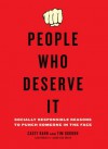 People Who Deserve It: Socially Responsible Reasons to Punch Someone in the Face - Casey Rand, Tim Gordon