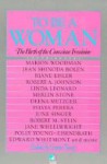 To Be a Woman : birth of a conscious feminine - Connie Zweig