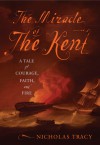 The Miracle of the Kent: A Tale of Courage, Faith, and Fire - Nicholas Tracy