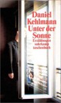 Unter der Sonne - Daniel Kehlmann