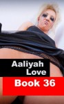 Aaliyah Love Book 36: Good Girl - Gone Bad (Aaliyah Love - From Nude Model to Porn Star) - R.A. Ravenhill