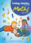 Using Stories to Teach Maths Ages 4 to 7 - Steve Way, Simon Hickton