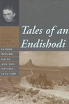 Tales of an Endishodi: Father Berard Haile and the Navajos, 1900-1961 - Murray Bodo