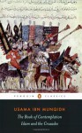 The Book of Contemplation: Islam and the Crusades - Usāmah ibn Munqidh, Paul M. Cobb