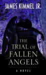 The Trial of Fallen Angels - James P. Kimmel