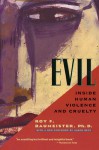 Evil: Inside Human Violence and Cruelty - Roy F. Baumeister, Aaron T. Beck