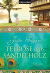 Teerose und Sandelholz: Roman (German Edition) - Julia Gregson, Elfriede Peschel