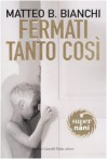 Fermati tanto così - Matteo B. Bianchi