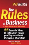 Fast Company The Rules of Business: 55 Essential Ideas to Help Smart People (and Organizations) Perform At Their Best - Fast Company, Fast Company's Editors and Writers, John Byrne