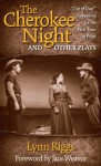 The Cherokee Night and Other Plays - Lynn Riggs, Jace Weaver