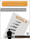 Keeping Visitors Interested (Practical Online Marketing Tips for Everyone) - Steven A. Lowe, Kevin Ball