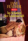 Im Schatten der Leidenschaft : Roman - Jane Feather