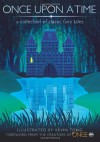 Once Upon a Time: A Collection of Classic Fairy Tales - Jacob Grimm, Kevin Tong