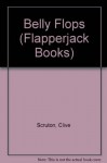 Belly Flops (Flapperjack Books) - Clive Scruton