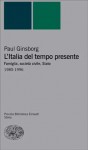 L'Italia del tempo presente: Famiglia, società civile, Stato, 1980-1996 - Paul Ginsborg, Bernardo Draghi