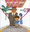 I Lost My Dad (Children's Books from Around the World) - Tarō Gomi