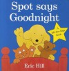 Spot Says Goodnight (Board Book) - Eric Hill