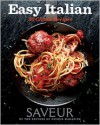 Saveur Easy Italian: 30 Classic Recipes - Saveur Magazine