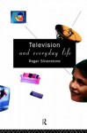 Television And Everyday Life - Roger Silverstone