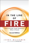 In the Line of Fire: How to Handle Tough Questions -- When It Counts (2nd Edition) - Jerry Weissman