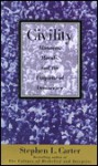 Civility: Manners, Morals, And The Etiquette Of Democracy - Stephen L. Carter