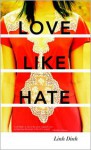 Love Like Hate: A Novel - Linh Dinh