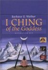 I Ching of the Goddess: Divination Kit [With 64 Cards] - Barbara G. Walker