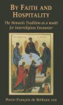 By Faith and Hospitality: The Monastic Tradition as a Model for Interreligious Encounter - Pierre-Francois De Bethune