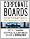 Corporate Boards: New Strategies for Adding Value at the Top - Jay A. Conger, Edward E. Lawler, David Finegold