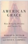 American Grace: How Religion Divides and Unites Us - Robert D. Putnam, David E. Campbell, Dan Miller