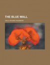 The Blue Wall - Richard Washburn Child