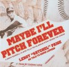 Maybe I'll Pitch Forever: A Great Baseball Player Tells the Hilarious Story Behind the Legend - Leroy Satchel Paige, Edward Lewis