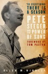 To Everything There Is a Season: Pete Seeger and the Power of Song [With CD (Audio)] - Allan M. Winkler, Alan Bowman