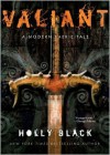 Valiant: A Modern Tale of Faerie - Holly Black