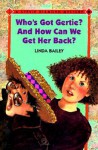 Who's Got Gertie? and How Can We Get Her Back! - Linda Bailey