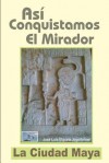 Asi Conquistamos El Mirador: La Ciudad Maya - Zondervan Publishing