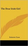 The Dear Irish Girl - Katharine Tynan