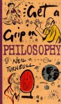 Get a Grip on Philosophy - Neil Turnbull