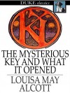 The Mysterious Key and What It Opened - Louisa May Alcott