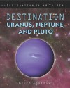 Destination Uranus, Neptune, and Pluto - Giles Sparrow